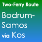 Bodrum-Samos via Kos Ferries