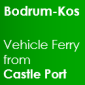 Bodrum-Kos Vehicle Ferry from Castle Port Link