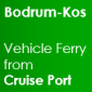 Bodrum-Kos Vehicle Ferry from Cruise Port Link